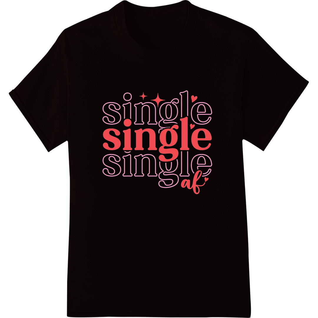 Single AF: Witty Valentine's Day DTF Print for Proud Singles on black shirt - SUPERDTF-DTF Prints-DTF Transfers-Custom DTF Prints