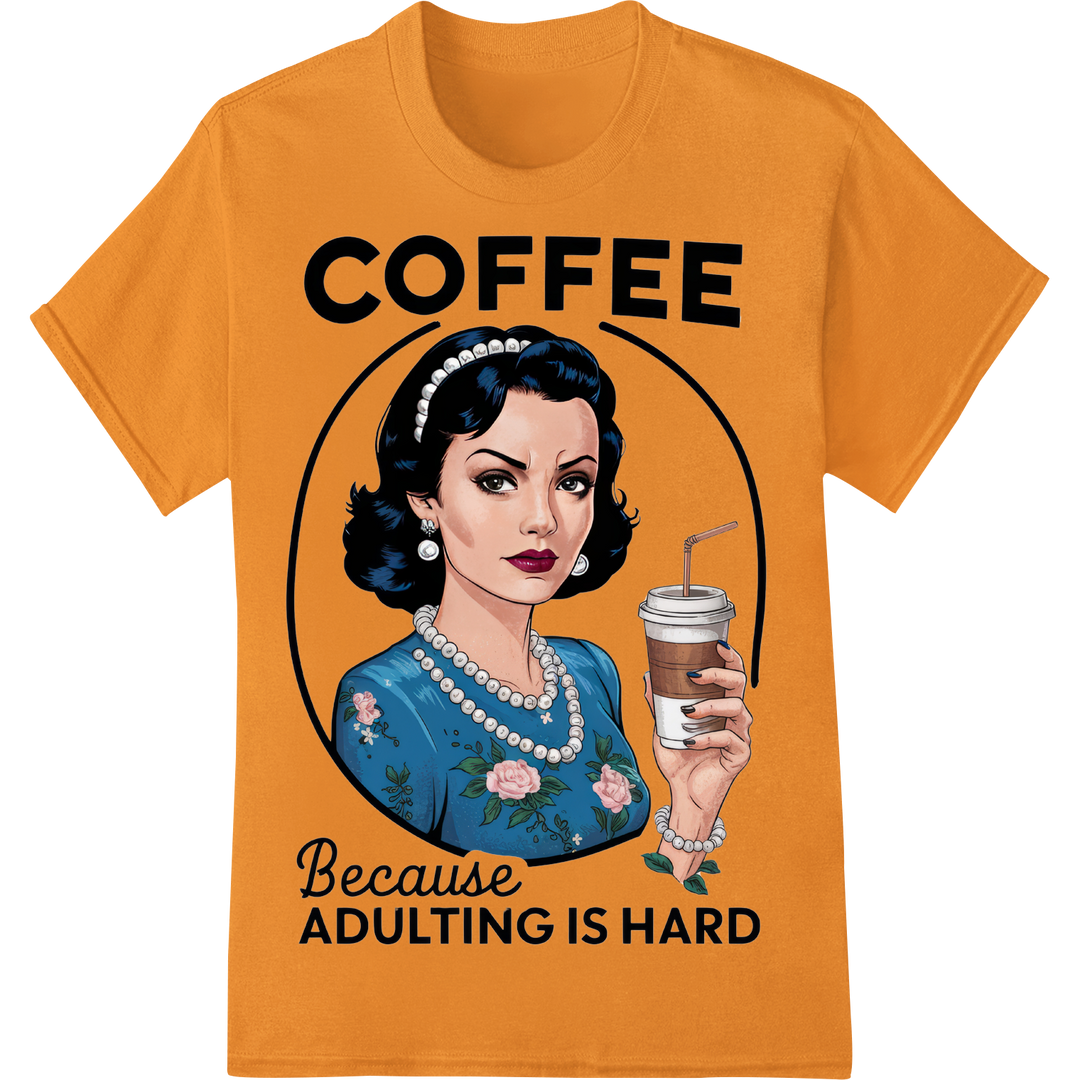 Witty 'Coffee Because Adulting is Hard' DTF Print Transfer on orange shirt - SUPERDTF-DTF Prints-DTF Transfers-Custom DTF Prints