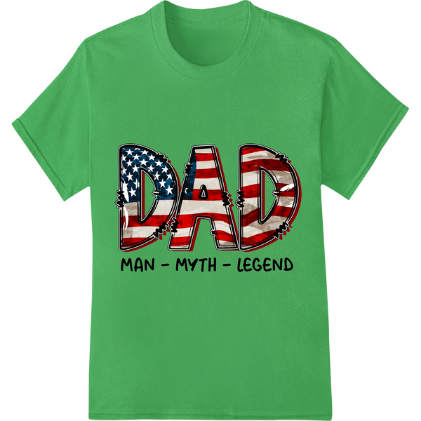 Patriotic Dad The Man The Myth The Legend DTF Print Transfer on green shirt - SUPERDTF-DTF Prints-DTF Transfers-Custom DTF Prints