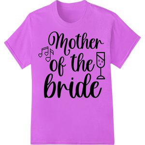 Unique DTF technology for Elegant 'Mother of the Bride' Heat Transfer Design