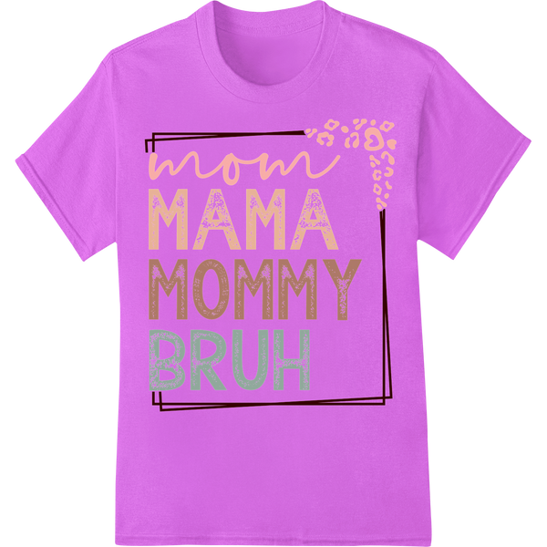 Trendy Leopard 'Mom Mama Mommy Bruh' DTF Print Heat Transfer on purple shirt - SUPERDTF-DTF Prints-DTF Transfers-Custom DTF Prints