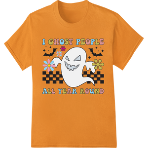 Custom custom DTF designs design - I Ghost People All Year Round - Funny Halloween DTF Print