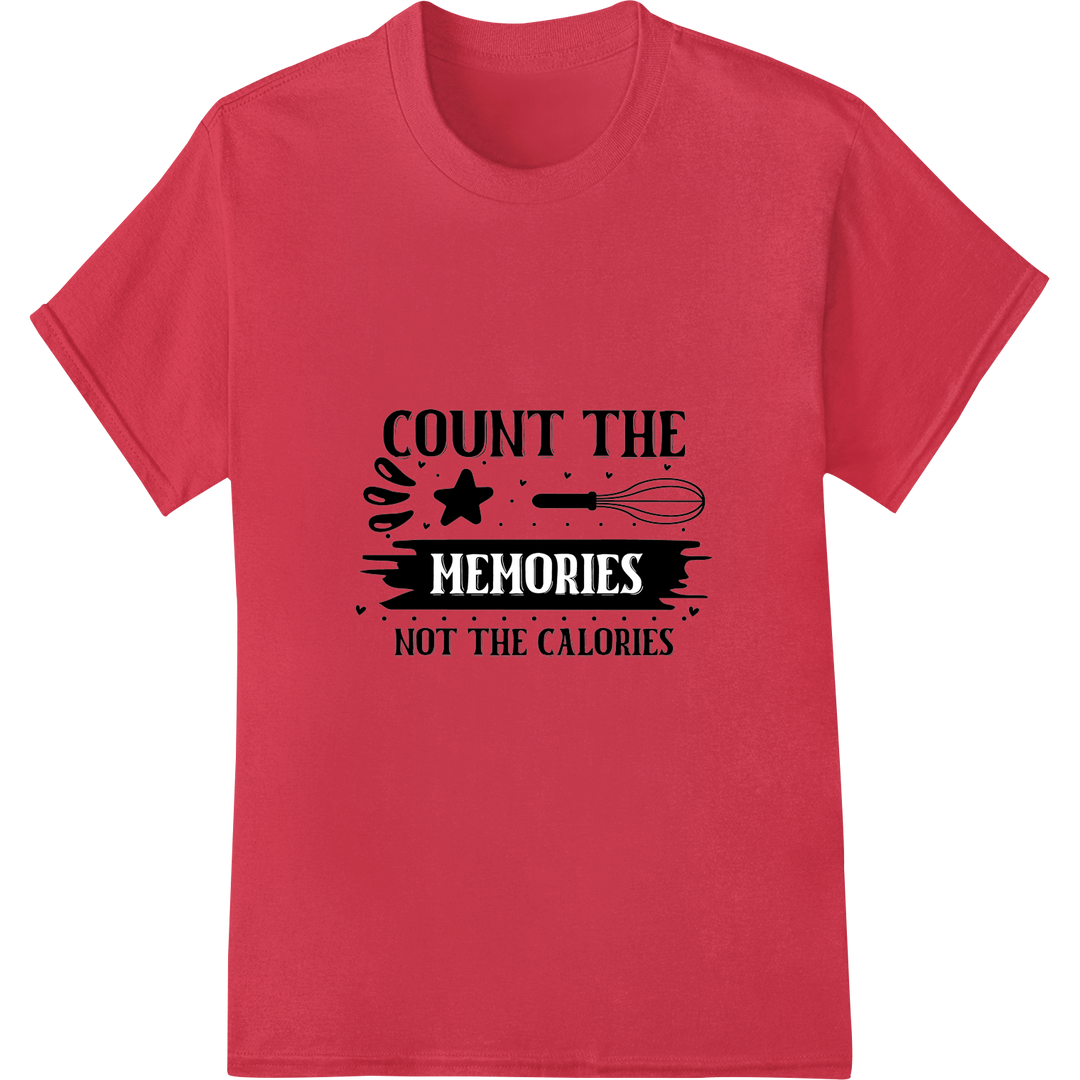 Inspirational DTF Print: Count Memories, Not Calories on red shirt - SUPERDTF-DTF Prints-DTF Transfers-Custom DTF Prints