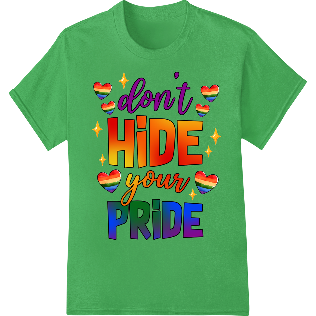 Vibrant 'Don't Hide Your Pride' LGBTQ+ DTF Print Heat Transfer on green shirt - SUPERDTF-DTF Prints-DTF Transfers-Custom DTF Prints