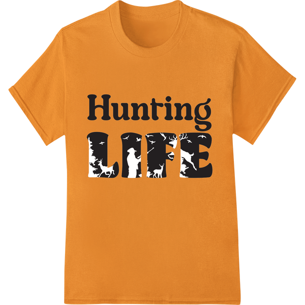 Embrace the Thrill: 'Hunting Life' Heat Transfer Print on orange shirt - SUPERDTF-DTF Prints-DTF Transfers-Custom DTF Prints