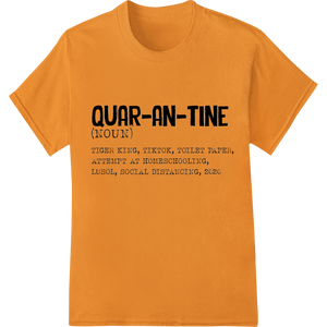 Vibrant digital printing print on Survived 'QUAR-AN-TINE'? Wear it loud & proud!