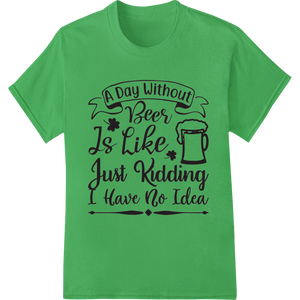 Funny St. Patrick's Day Beer Lover DTF Print Heat Transfer showcasing advanced digital printing technology