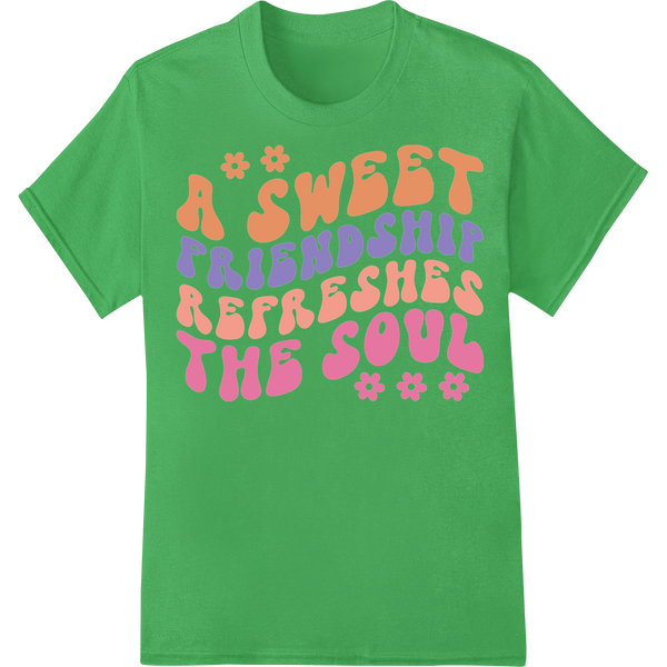 Heartwarming Typography: Celebrate Sweet Friendship on green shirt - SUPERDTF-DTF Prints-DTF Transfers-Custom DTF Prints