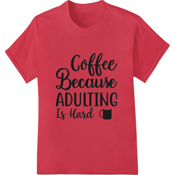 Cutting-edge innovative apparel printing featured on Fuel Your Adulting with This Witty Coffee-Themed Design