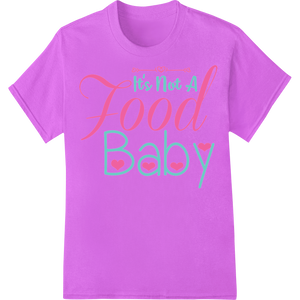 Playful 'It's Not A Food Baby' Maternity Heat Transfer showcasing advanced direct to film printing technology