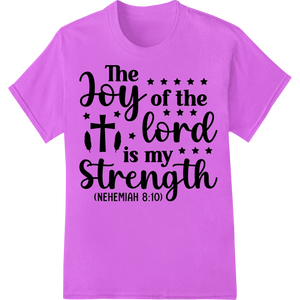 Find Strength in Faith: Nehemiah 8:10 DTF Print Transfer enhanced with professional customized apparel