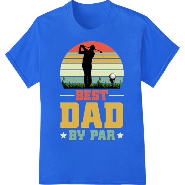 Best Dad by Par: Retro Father's Day Golf DTF Print Transfer on blue shirt - SUPERDTF-DTF Prints-DTF Transfers-Custom DTF Prints