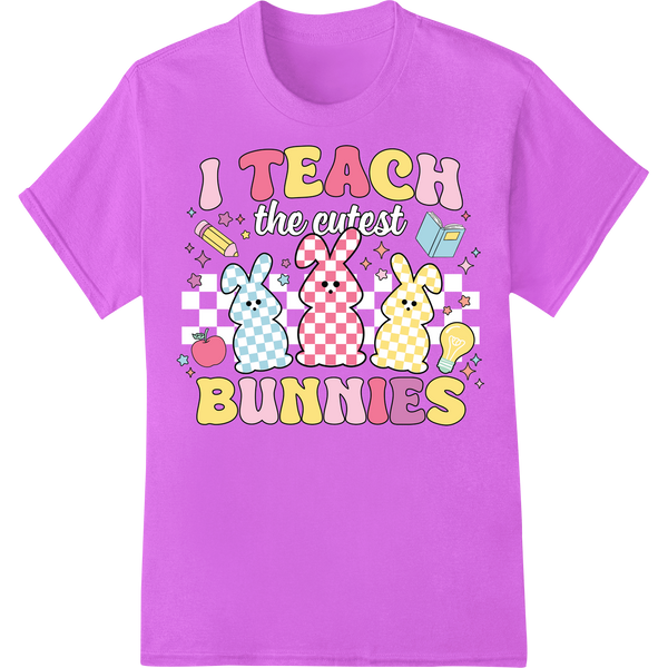 Adorable Easter Teacher DTF Print - I TEACH the cutest BUNNIES on purple shirt - SUPERDTF-DTF Prints-DTF Transfers-Custom DTF Prints