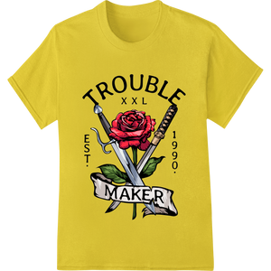 Trouble Maker: Bold Rose & Sword Design - DTF Transfer Print enhanced with professional direct to film printing