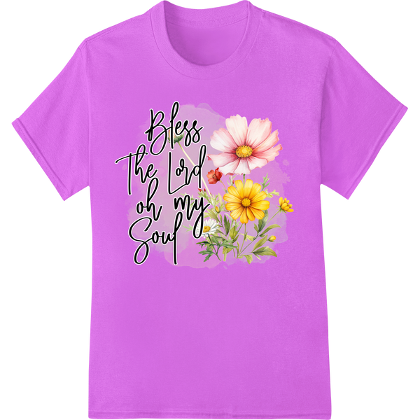 Personalized customized apparel design for Floral Inspiration: 'Bless The Lord oh my Soul' DTF Print