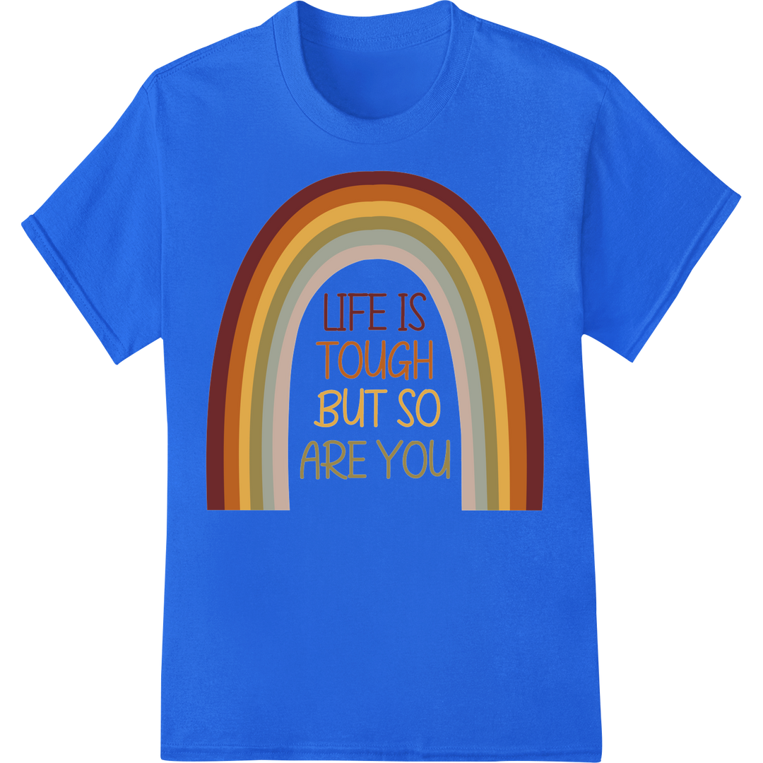 Vibrant Rainbow "LIFE IS TOUGH BUT SO ARE YOU" DTF Print on blue shirt - SUPERDTF-DTF Prints-DTF Transfers-Custom DTF Prints