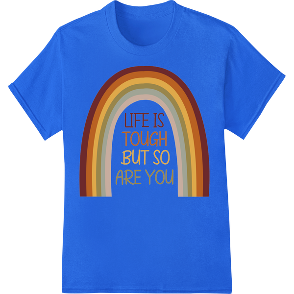 Vibrant Rainbow "LIFE IS TOUGH BUT SO ARE YOU" DTF Print on blue shirt - SUPERDTF-DTF Prints-DTF Transfers-Custom DTF Prints