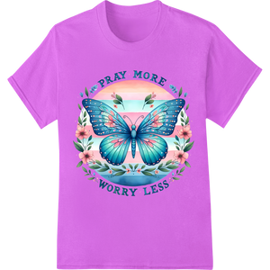 Pray More Worry Less: Embrace Serenity Butterfly Design showcasing advanced high-quality t-shirt printing technology