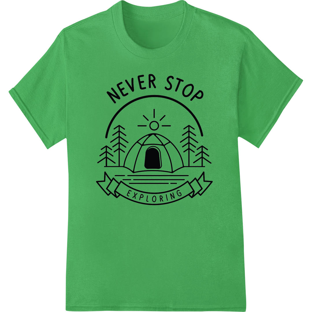 Never Stop Exploring | Outdoors Adventure DTF Heat Transfer on green shirt - SUPERDTF-DTF Prints-DTF Transfers-Custom DTF Prints