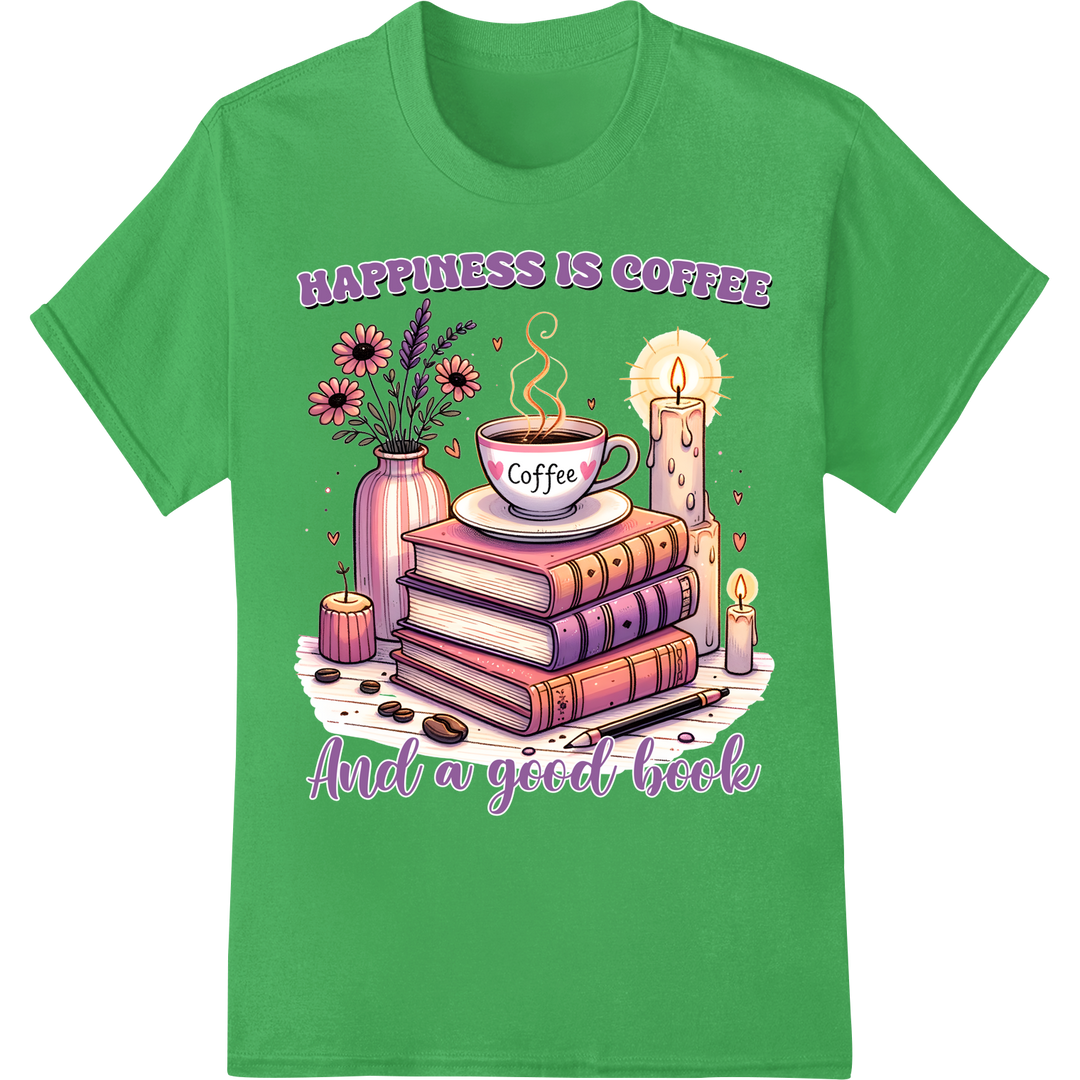 Happiness is Coffee & Books DTF Print Heat Transfer on green shirt - SUPERDTF-DTF Prints-DTF Transfers-Custom DTF Prints