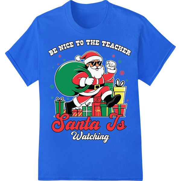 Be Nice to the Teacher, Santa is Watching Christmas DTF Print on blue shirt - SUPERDTF-DTF Prints-DTF Transfers-Custom DTF Prints