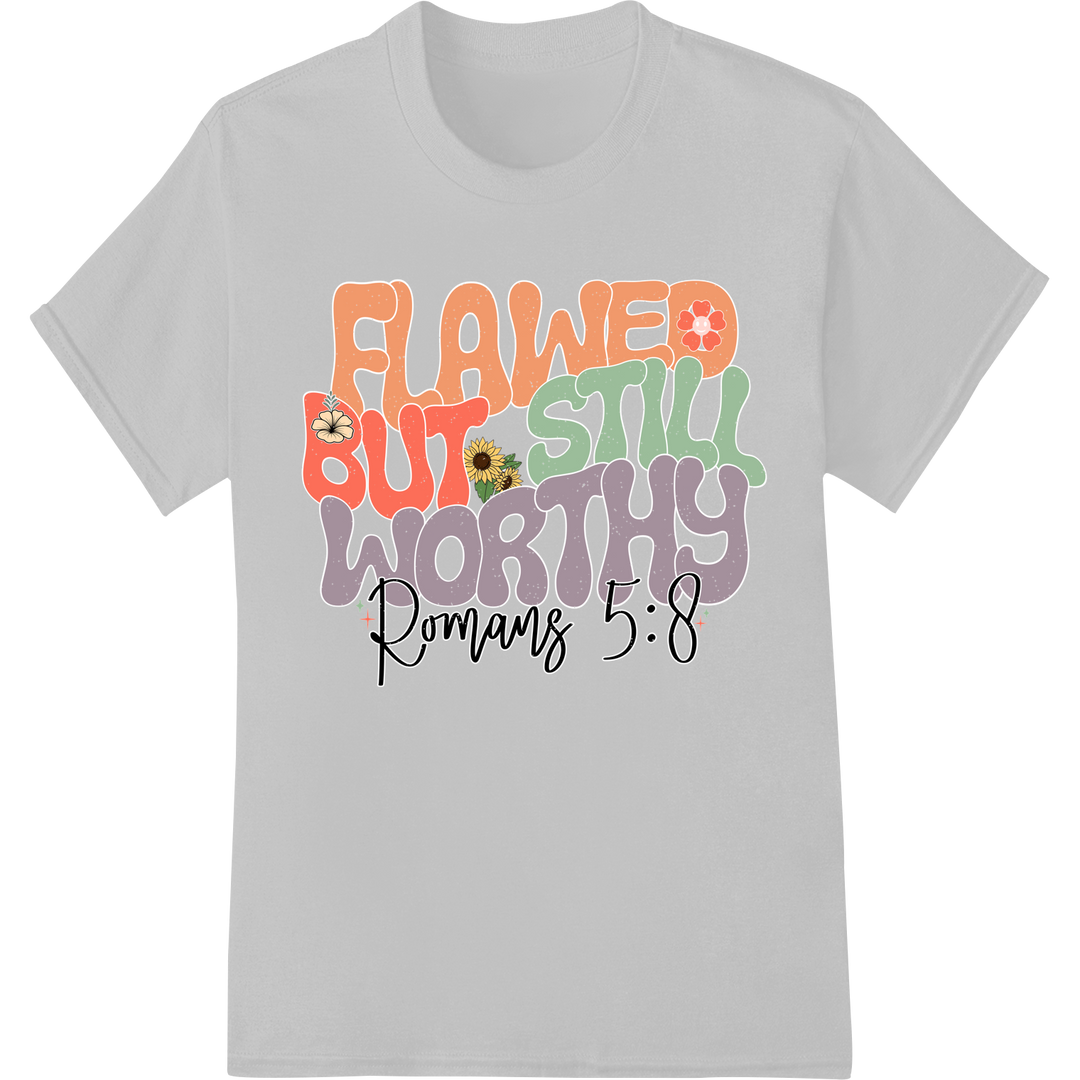 Flawed But Worthy DTF Transfer - Inspirational Faith Print on white shirt - SUPERDTF-DTF Prints-DTF Transfers-Custom DTF Prints