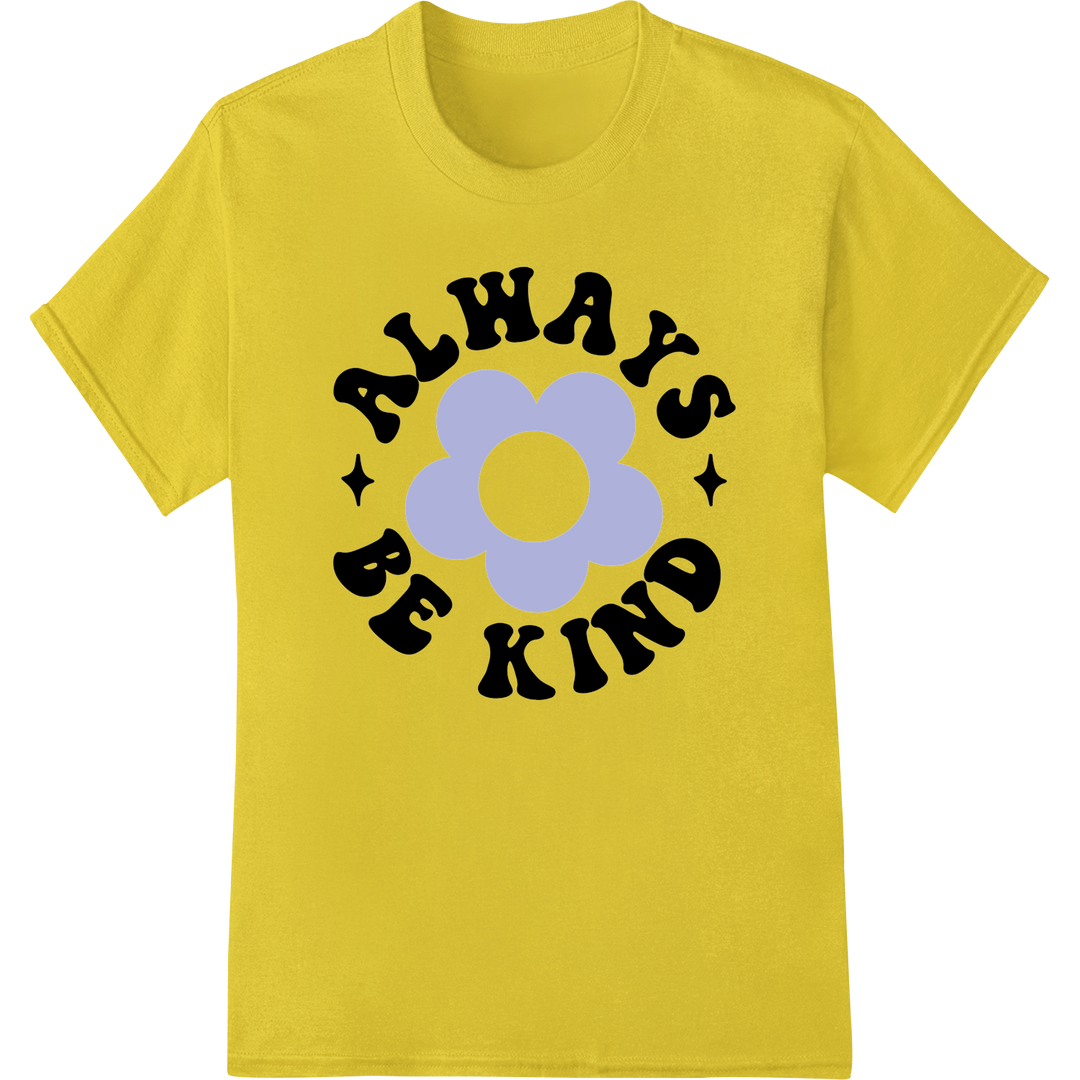 Uplifting 'ALWAYS BE KIND' Motivational DTF Heat Transfer on yellow shirt - SUPERDTF-DTF Prints-DTF Transfers-Custom DTF Prints