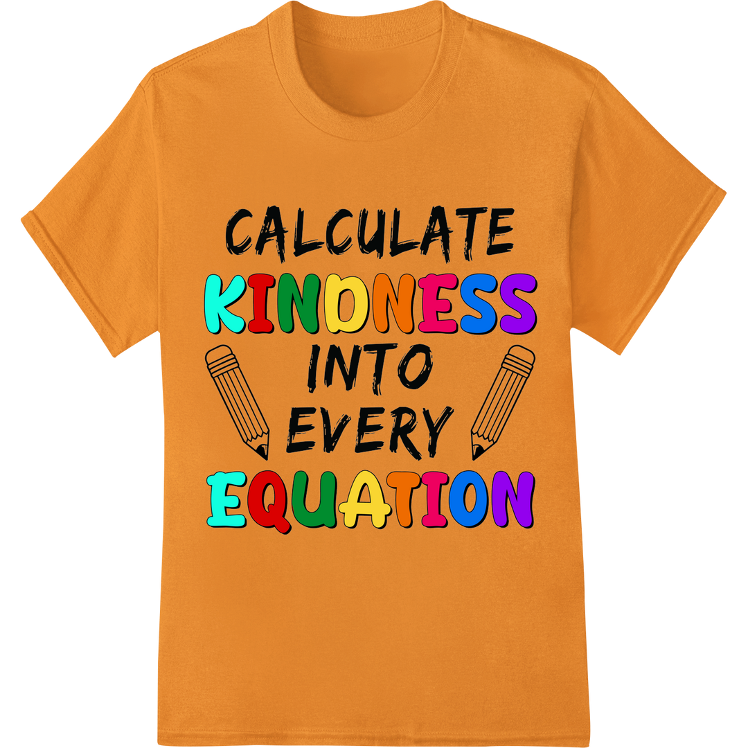 Inspire Kindness in Math Class | Teacher DTF Print Transfer on orange shirt - SUPERDTF-DTF Prints-DTF Transfers-Custom DTF Prints