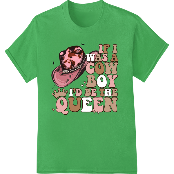 Sassy Cowboy Queen DTF Transfer Print | Western Humor on green shirt - SUPERDTF-DTF Prints-DTF Transfers-Custom DTF Prints