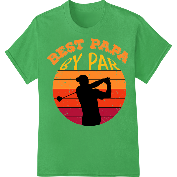 Best Papa By Par | Golf Dad Father's Day DTF Print Transfer on green shirt - SUPERDTF-DTF Prints-DTF Transfers-Custom DTF Prints