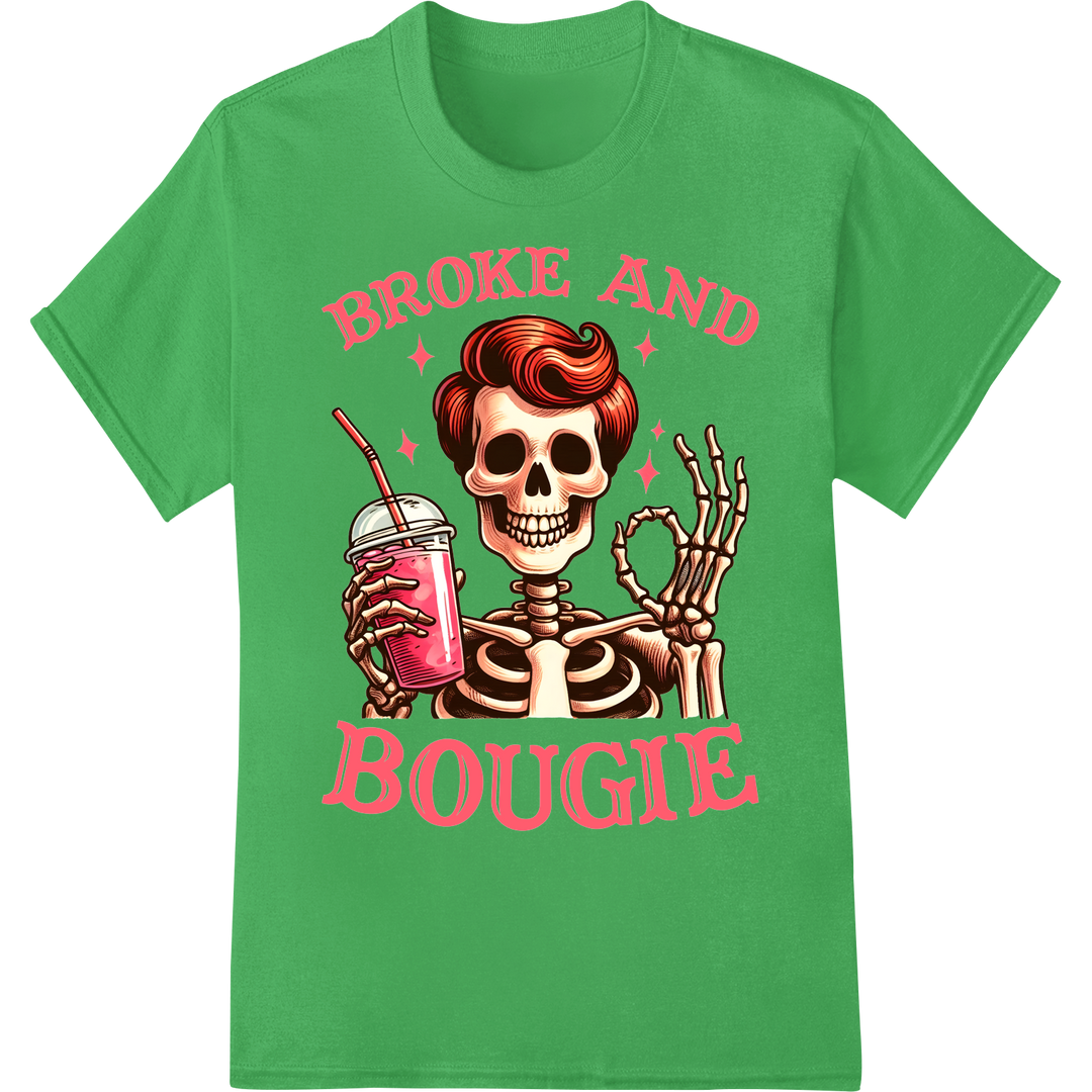 Funny 'Broke and Bougie' Skeleton DTF Print Heat Transfer on green shirt - SUPERDTF-DTF Prints-DTF Transfers-Custom DTF Prints