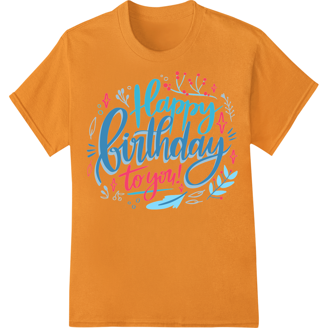 Vibrant Happy Birthday DTF Print Heat Transfer | Festive on orange shirt - SUPERDTF-DTF Prints-DTF Transfers-Custom DTF Prints