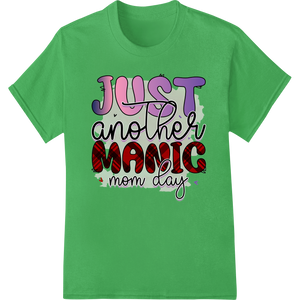 Custom custom t-shirts design - Just Another Manic Mom Day - Funny Mother's Day DTF Print