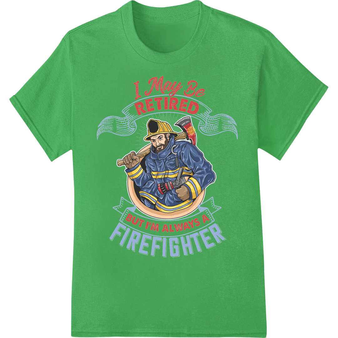 Retired Firefighter's Unending Bravery | DTF Print Transfer on green shirt - SUPERDTF-DTF Prints-DTF Transfers-Custom DTF Prints