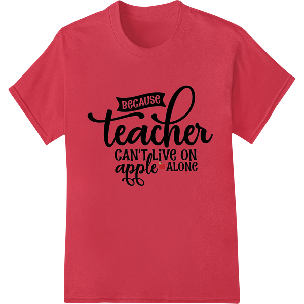 Premium quality bulk t-shirt printing on Witty Teacher Appreciation Design for Custom Gifts