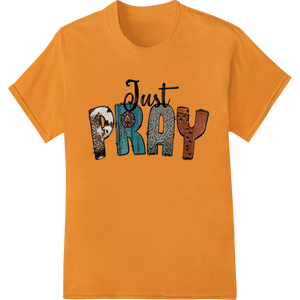 Durable dtf printer applied to Just Pray: A Powerful Reminder of Faith