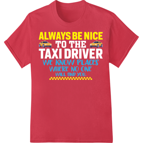 Taxi Driver's Witty Warning: Be Nice or Else - Funny DTF Print on red shirt - SUPERDTF-DTF Prints-DTF Transfers-Custom DTF Prints