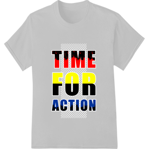 Seize the Day: Bold 'TIME FOR ACTION' DTF Print Heat Transfer featuring professional DTF print shop