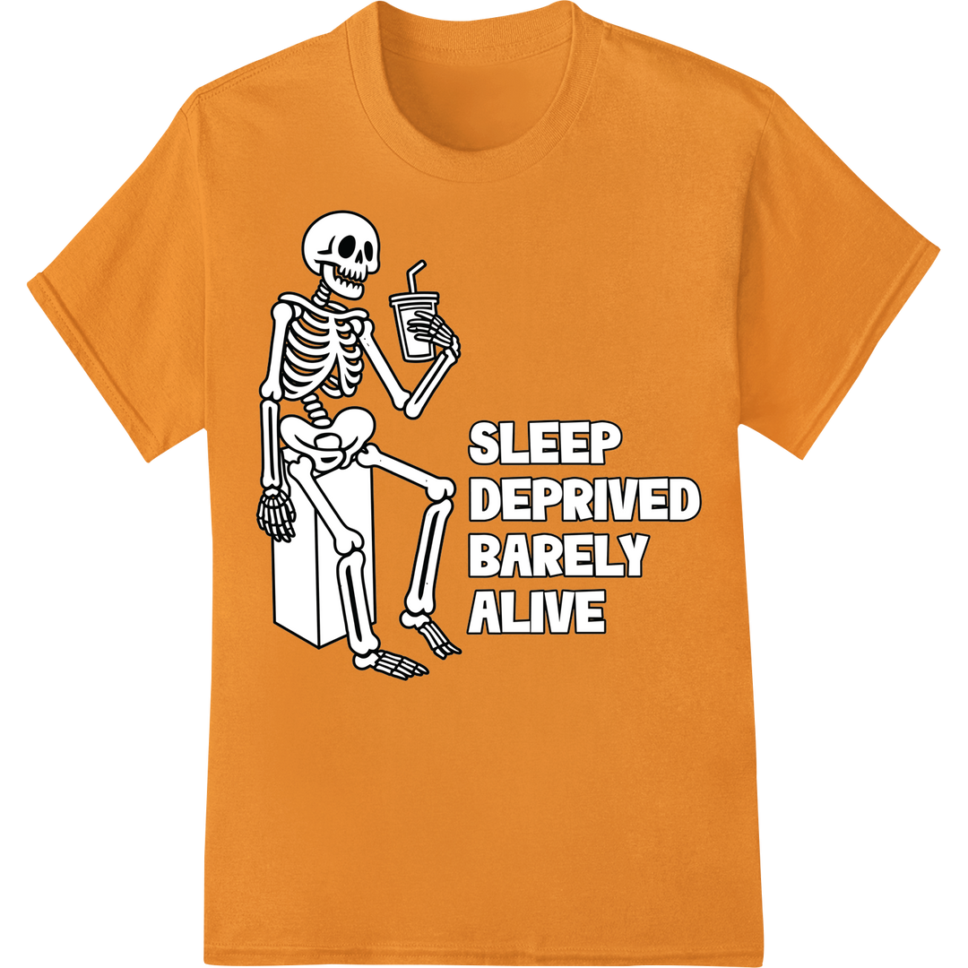 Sarcastic Skeleton: Sleep Deprived Barely Alive DTF Print on orange shirt - SUPERDTF-DTF Prints-DTF Transfers-Custom DTF Prints