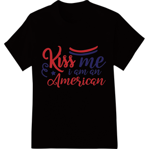 Kiss me i am an American - Patriotic DTF Print Heat Transfer - High-quality custom apparel