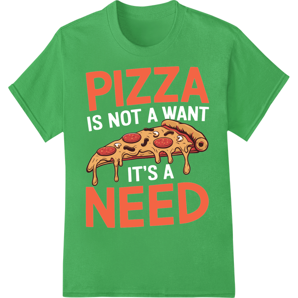 Mouthwatering 'Pizza Need' DTF Print Heat Transfer | Food on green shirt - SUPERDTF-DTF Prints-DTF Transfers-Custom DTF Prints