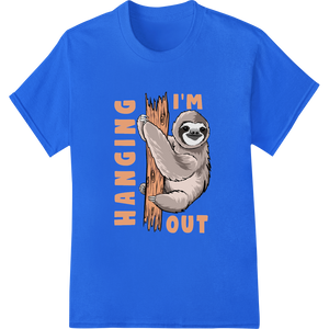 Hanging Out Sloth Funny Animal Super DTF Print Transfer featuring professional heat transfer