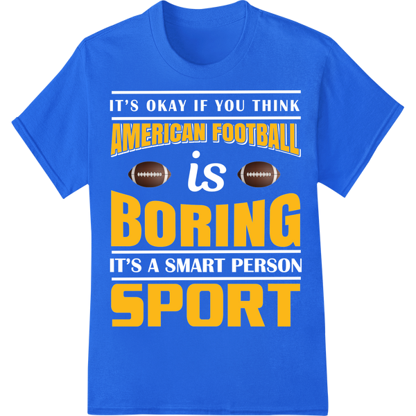 Bold 'American Football Boring Sport' Typography Design on blue shirt - SUPERDTF-DTF Prints-DTF Transfers-Custom DTF Prints