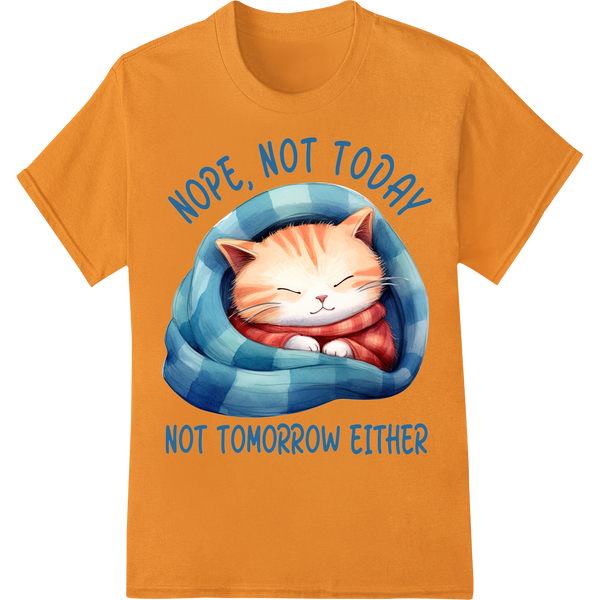 Adorable Cat Says 'Nope, Not Today, Not Tomorrow Either' on orange shirt - SUPERDTF-DTF Prints-DTF Transfers-Custom DTF Prints