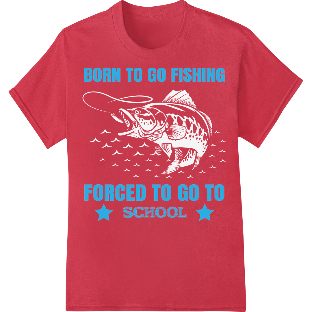 Born to Fish, Forced to Learn: Witty Angler's Lament DTF Print on red shirt - SUPERDTF-DTF Prints-DTF Transfers-Custom DTF Prints