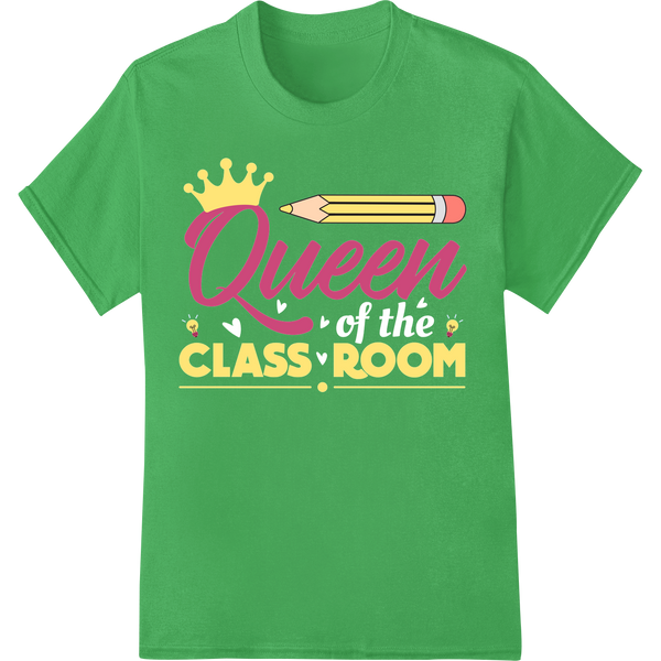 Rule School in Style: 'Queen CLASS ROOM' DTF Print Transfer on green shirt - SUPERDTF-DTF Prints-DTF Transfers-Custom DTF Prints