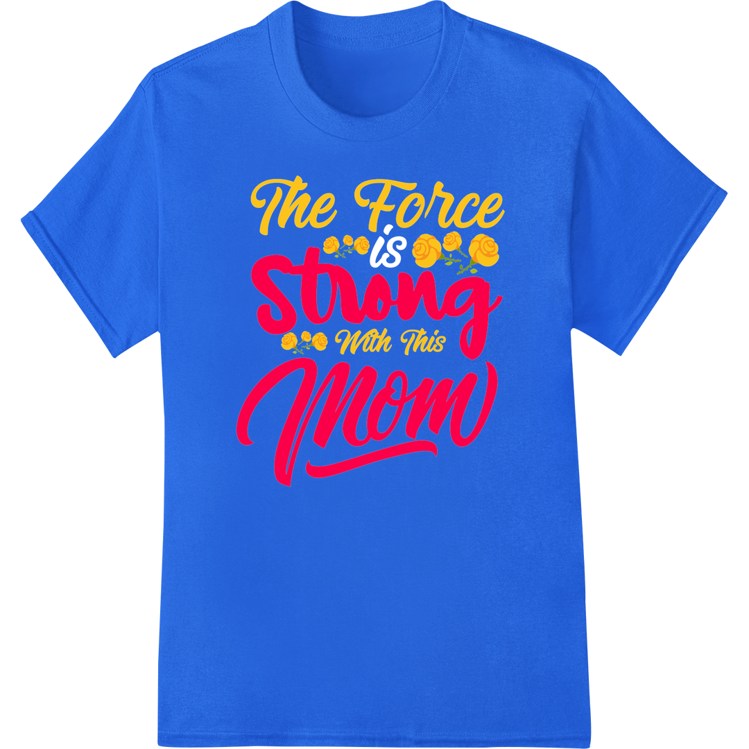 The Force is Strong with Mom - Star Wars Mother's Day DTF on blue shirt - SUPERDTF-DTF Prints-DTF Transfers-Custom DTF Prints