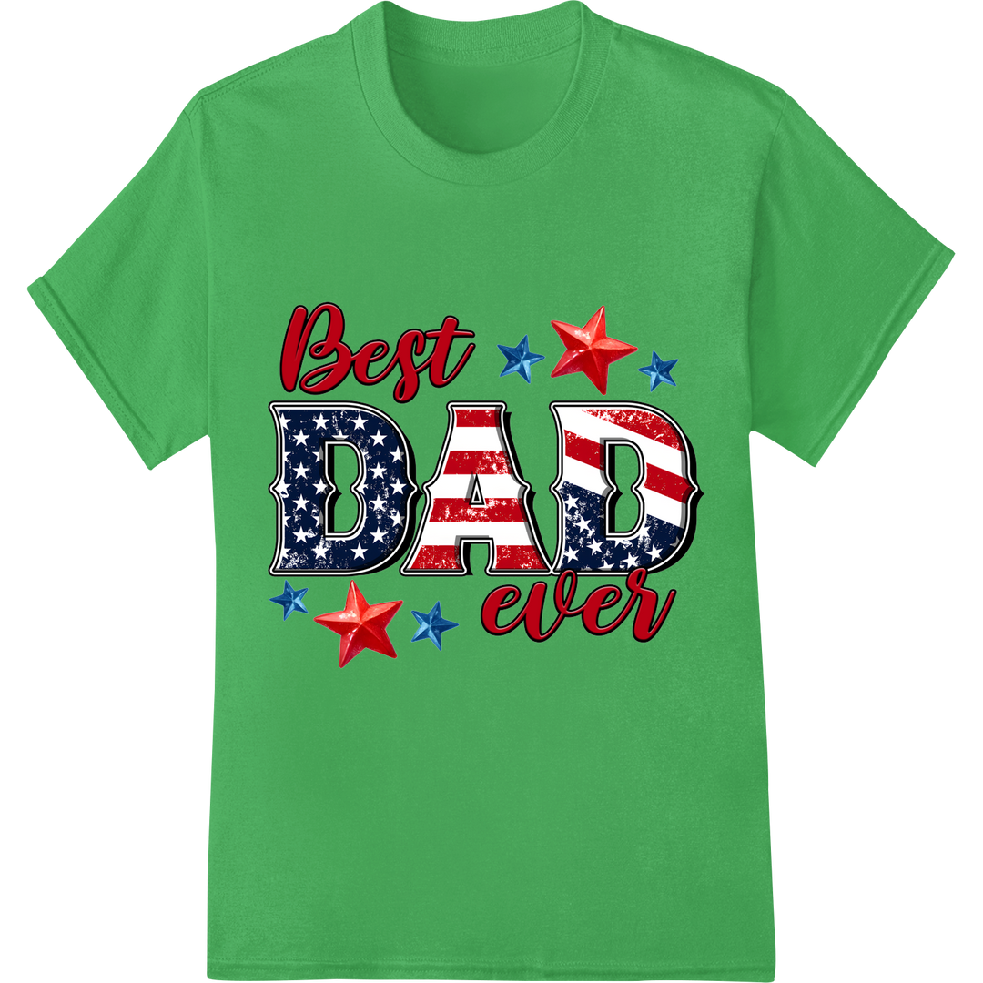 Patriotic 'Best Dad Ever' Father's Day DTF Print Transfer on green shirt - SUPERDTF-DTF Prints-DTF Transfers-Custom DTF Prints