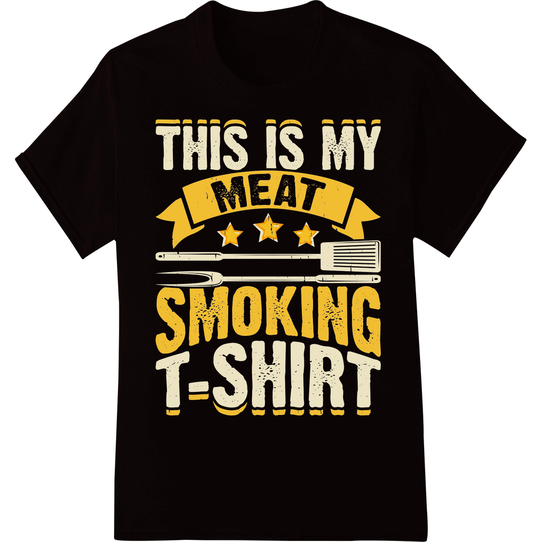 Bold BBQ Pitmaster's "This Is My Meat Smoking T-Shirt" on black shirt - SUPERDTF-DTF Prints-DTF Transfers-Custom DTF Prints