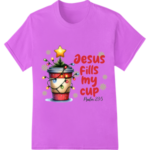 Durable DTF technology applied to Jesus Fills My Cup - Inspiring Psalm 23:5 Christmas Design